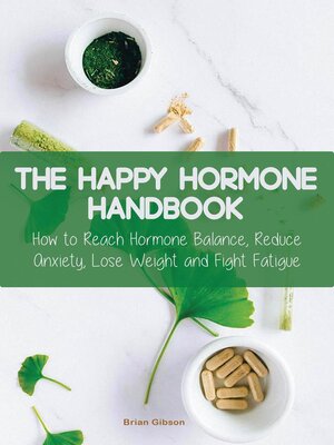 cover image of The Happy Hormone Handbook How to Reach Hormone Balance, Reduce Anxiety, Lose Weight and Fight Fatigue